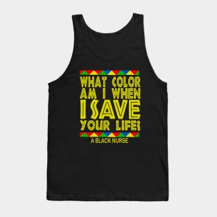 What color Am i when i save your life? black nurse pride gift Tank Top